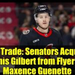 NHL Trade: Senators Acquire Dennis Gilbert from Flyers for Maxence Guenette