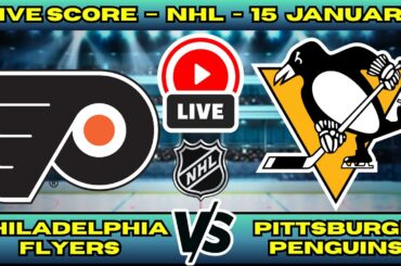 🔴 Philadelphia Flyers vs Pittsburgh Penguins | NHL PLAY BY PLAY | Live Score Update January 15