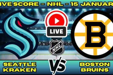 🔴 Seattle Kraken vs Boston Bruins | NHL PLAY BY PLAY | Live Score Update January 15