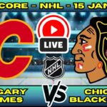 🔴 Calgary Flames vs Chicago Blackhawks | NHL PLAY BY PLAY | Live Score Update January 15