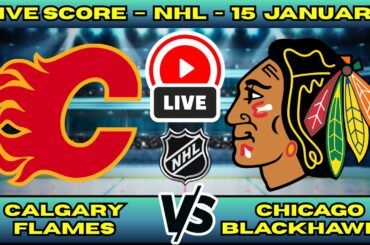 🔴 Calgary Flames vs Chicago Blackhawks | NHL PLAY BY PLAY | Live Score Update January 15