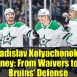 Vladislav Kolyachonok's Journey: From Waivers to the Bruins' Defense