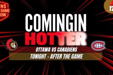 Sens Post Game - Ottawa Senators vs Montreal Canadiens - January 17th - Coming in Hotter LIVE