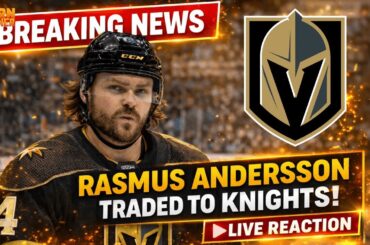 RASMUS ANDERSSON TRADED TO THE VEGAS GOLDEN KNIGHTS 🚨 | INSTANT REACTION
