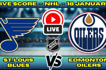 🔴 LIVE: St. Louis Blues at Edmonton Oilers | NHL Scoreboard | Western Conference | Jan 18