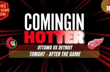 Sens Post Game - Ottawa Senators vs Detroit Red Wings - January 18th - Coming in Hotter LIVE