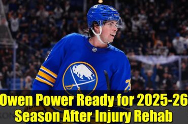 Owen Power Ready for 2025-26 Season After Injury Rehab | Buffalo Sabres Deep Dive