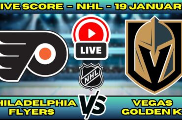 🔴 LIVE: Philadelphia Flyers at Vegas Golden Knights | NHL Scoreboard | Regular Season | Jan 19