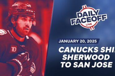 Canucks Ship Kiefer Sherwood To The San Jose Sharks | Daily Faceoff Live