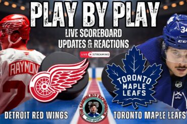 🏒 LIVE: Toronto Maple Leafs vs Detroit Red Wings NHL Play-by-Play, Reactions & Chat