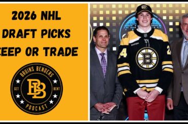 Bruins Benders: 2026 NHL Draft Picks - Keep or Trade