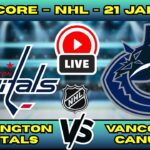 🔴 LIVE: Washington Capitals at Vancouver Canucks | NHL Scoreboard | Ovechkin Goal Watch | Jan 21
