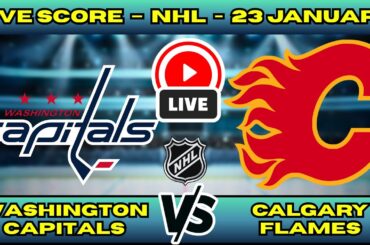 🔴 LIVE: Washington Capitals at Calgary Flames | NHL Scoreboard | Ovechkin Record Watch | Jan 23