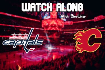 Washington Capitals vs Calgary Flames | Live Commentary!