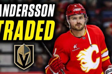 Rasmus Andersson Traded from Flames to Golden Knights! | Instant Analysis