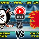 🔴 LIVE: Anaheim Ducks at Calgary Flames | NHL Scoreboard | Jan 25 | Pacific Division Clash