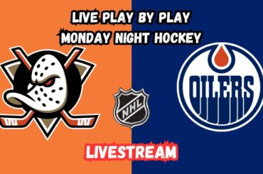 Anaheim Ducks at Edmonton Oilers | Monday Night Hockey | Livestream