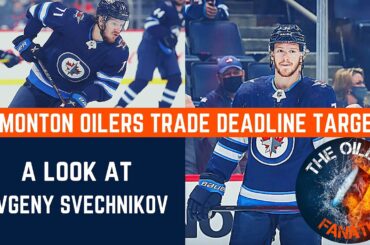 Edmonton Oilers 2022 Trade Deadline Targets | Evgeny Svechnikov