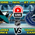 🔴 LIVE: San Jose Sharks at Vancouver | NHL Scoreboard | Jan 27 | Celebrini vs Hughes