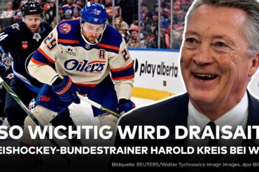 OLYMPISCHE SPIELE: So wichtig wird Leon Draisaitl! Eishockey-Bundestrainer Harold Kreis bei WELT