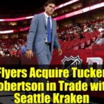 Flyers Acquire Tucker Robertson in Trade with Seattle Kraken | NHL Transaction Analysis