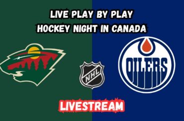 Minnesota Wild at Edmonton Oilers | Hockey Night in Canada | Livestream