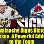 Avalanche Signs Victor Olofsson: A Powerful Addition to the Team