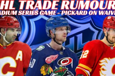 NHL Trade Rumours - Canucks, Flames, Red Wings, Isles, Pickard on Waivers, Tampa Stadium Series