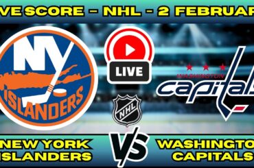 🔴 LIVE: NY Islanders at Washington Capitals | NHL Scoreboard | Feb 2 | Metro Division Rivalry