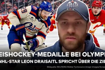 OLYMPISCHE SPIELE: Eishockey-Medaille? NHL-Star Leon Draisaitl spricht über die Ziele!