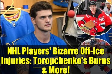 NHL Players' Bizarre Off-Ice Injuries: Toropchenko's Burns & More!