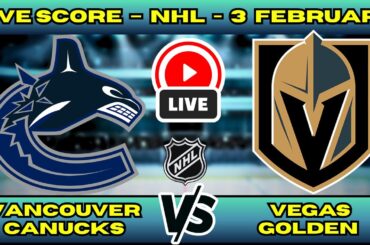 🔴 LIVE: Vegas Golden Knights at Vancouver | NHL 2026 Scoreboard | Feb 3 | Pacific Heavyweights