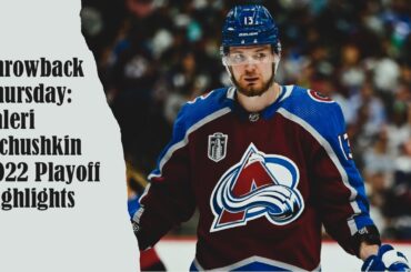 Throwback Thursday: Valeri Nichushkin 2022 Playoff Highlights