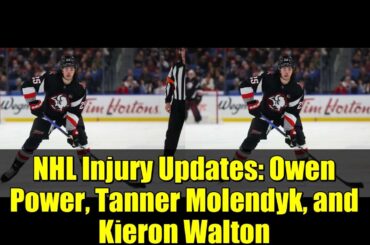 NHL Injury Updates: Owen Power, Tanner Molendyk, and Kieron Walton