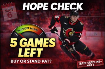 Hope Check at the Break: Five Games to Decide the Ottawa Senators’ Deadline Plan