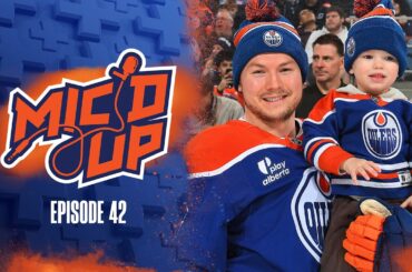 OILERS MIC'D UP | Episode 42