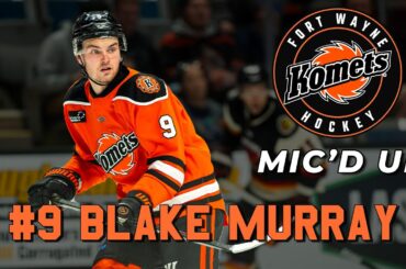Komets Mic'd Up - Blake Murray