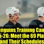 Penguins Training Camp 2025-26: Meet the 69 Players and Their Schedules