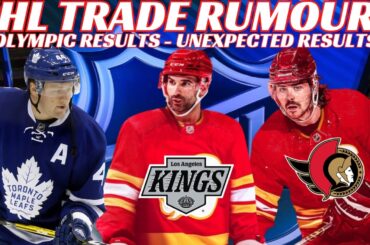 NHL Trade Rumours - Leafs, Sens, Flames, NJ, LA + Olympic Results
