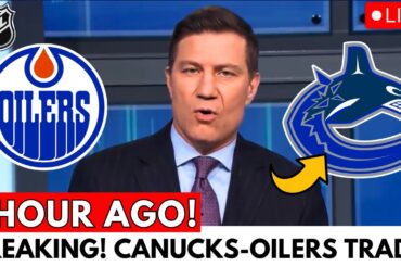 🏒🔥 A MAJOR TRADE BETWEEN OILERS AND CANUCKS HAPPENING! NEW FORWARD GOING TO VANCOUVER! CANUCKS NEWS