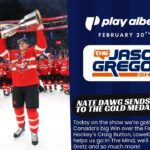 The Jason Gregor Show - February 20th, 2026 - Nate Dawg sends Canada to the Gold Medal Game!!!