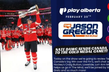 The Jason Gregor Show - February 20th, 2026 - Nate Dawg sends Canada to the Gold Medal Game!!!