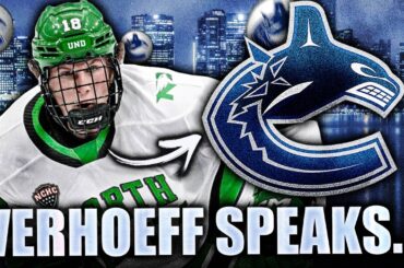 HUGE CANUCKS NEWS: KEATON VERHOEFF SPEAKS OUT ON GETTING DRAFTED BY VANCOUVER