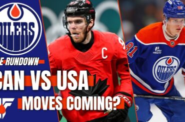 Oilers News | Canada vs USA | Roster Moves Coming