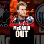 IT JUST GETS WORSE FOR CONNOR MCDAVID & THE EDMONTON OILERS… HE'S OUT FOR NOW