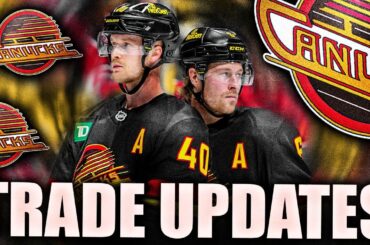 EVEN MORE CANUCKS TRADE UPDATES: BROCK BOESER & ELIAS PETTERSSON ON THE MOVE? + KANE, DEBRUSK, MYERS