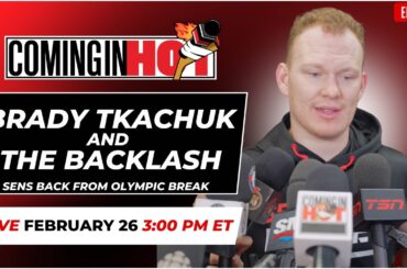 Brady Tkachuk and the Backlash - Coming in Hot LIVE - February 26th
