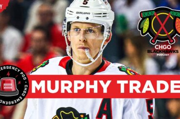 EMERGENCY POD: Chicago Blackhawks TRADE Connor Murphy to Edmonton | CHGO Blackhawks