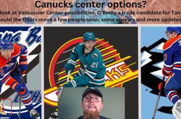NHL Trade Rumours: Canucks Center options, Oilers moving Janmark/Emberson, Tampa trade + more news?
