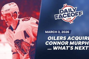 The Oilers Acquire Murphy from the Blackhawks… What’s Next? | Daily Faceoff Live